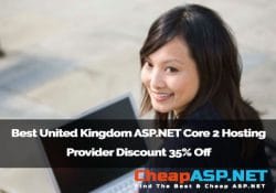 Best United Kingdom ASP.NET Core 2 Hosting Provider Discount 35% Off