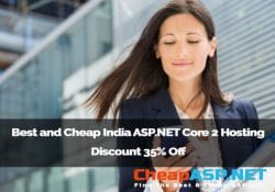 Best and Cheap India ASP.NET Core 2 Hosting Discount 35% Off