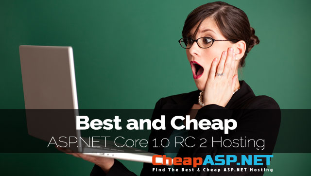 Best and Cheap ASP.NET Core 1.0 RC 2 Hosting