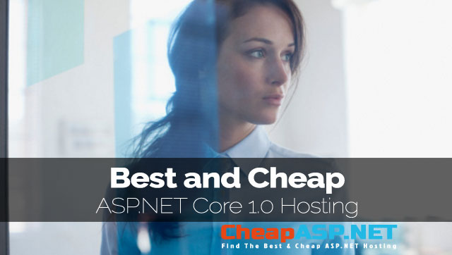 Best and Cheap ASP.NET Core 1.0 Hosting