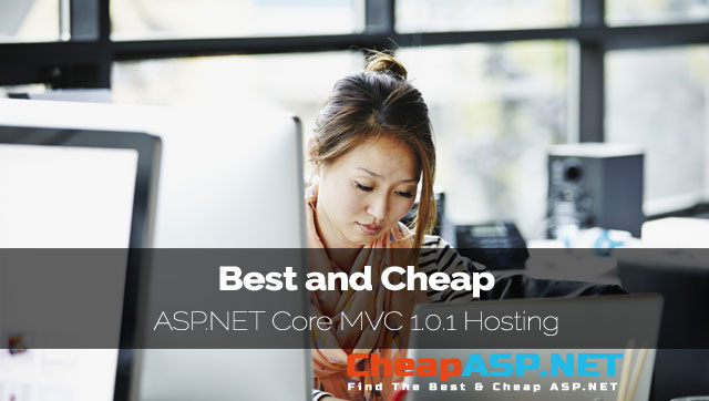 Best and Cheap ASP.NET Core MVC 1.0.1 Hosting