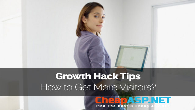 Growth Hack Tips - How to Get More Visitors?