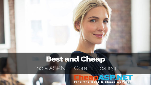 Best and Cheap India ASP.NET Core 1.1 Hosting Provider