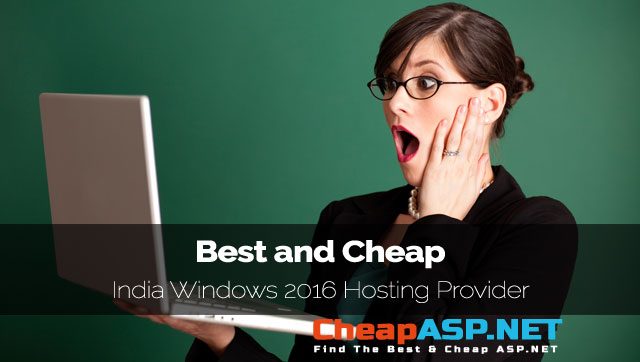 Best and Cheap India Windows 2016 Hosting Provider