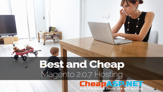 Best and Cheap Magento 2.0.7 Hosting