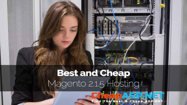 Best and Cheap Magento 2.1.5 Hosting