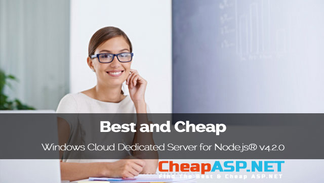 Best and Cheap Windows Cloud Dedicated Server for Node.js® v4.2.0