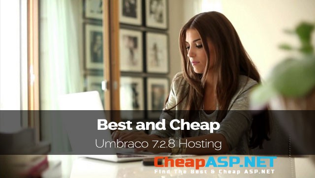 Best and Cheap Umbraco 7.2.8 Hosting