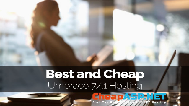 Best and Cheap Umbraco 7.4.1 Hosting