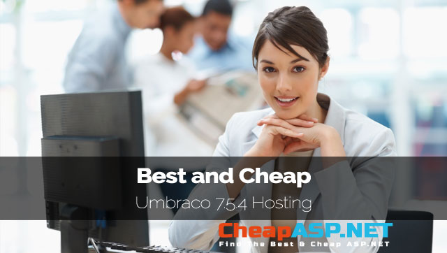 Best and Cheap Umbraco 7.5.4 Hosting