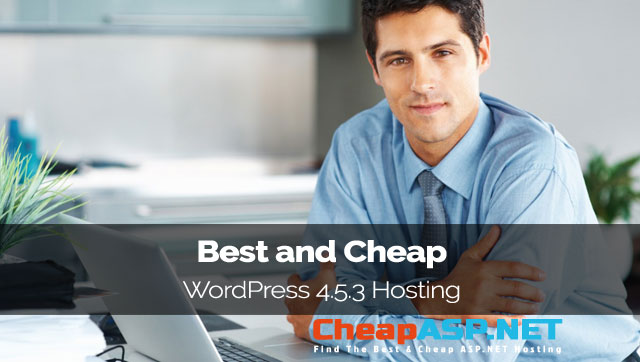 Best and Cheap WordPress 4.5.3 Hosting